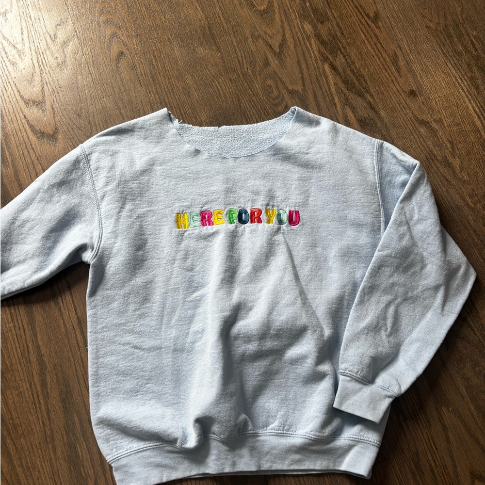 Here for you Light Blue Sweatshirt